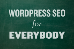 WordPress SEO for Everybody