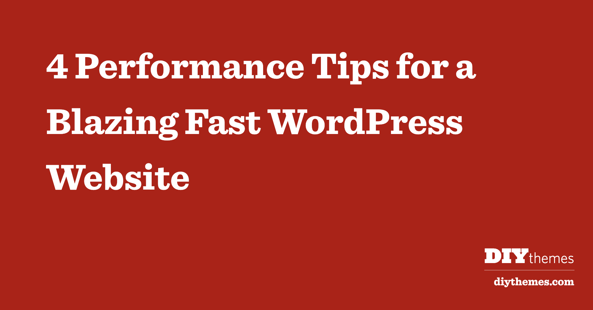 4 Performance Tips For A Blazing Fast WordPress Website